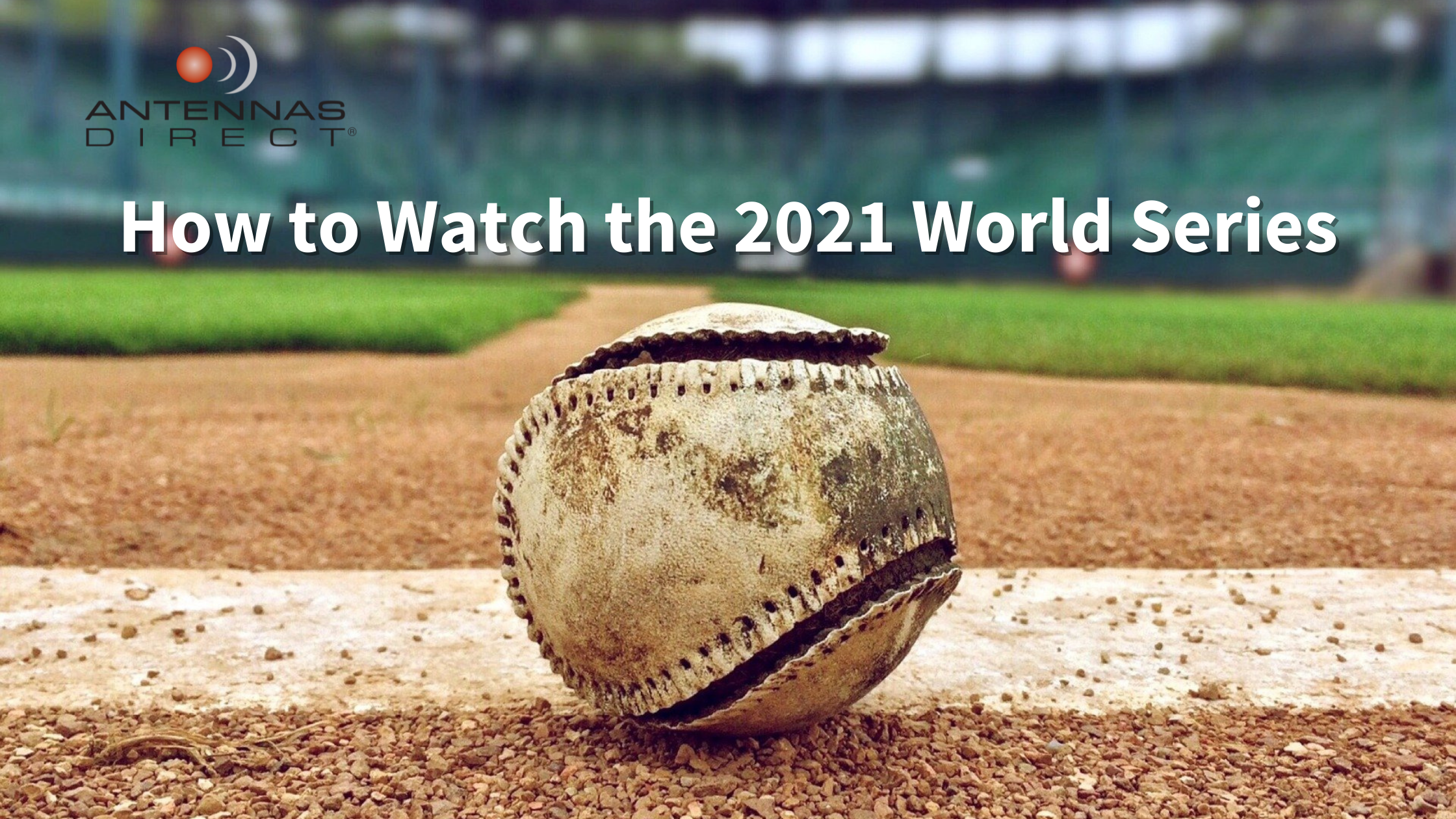 How to Watch the 2021 World Series - The TV Antenna Experts