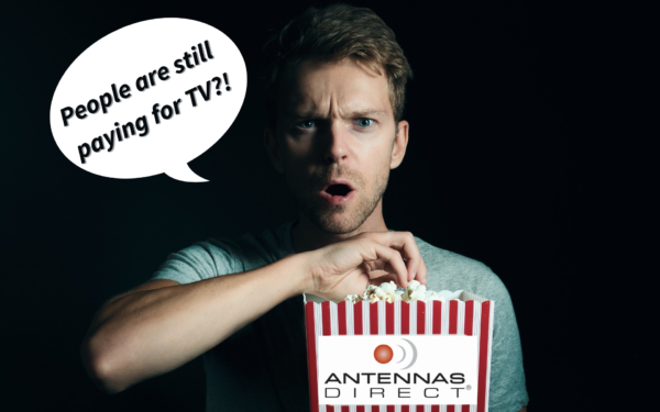 People are still paying for TV?! Surprised guy eating popcorn with Antennas Direct logo