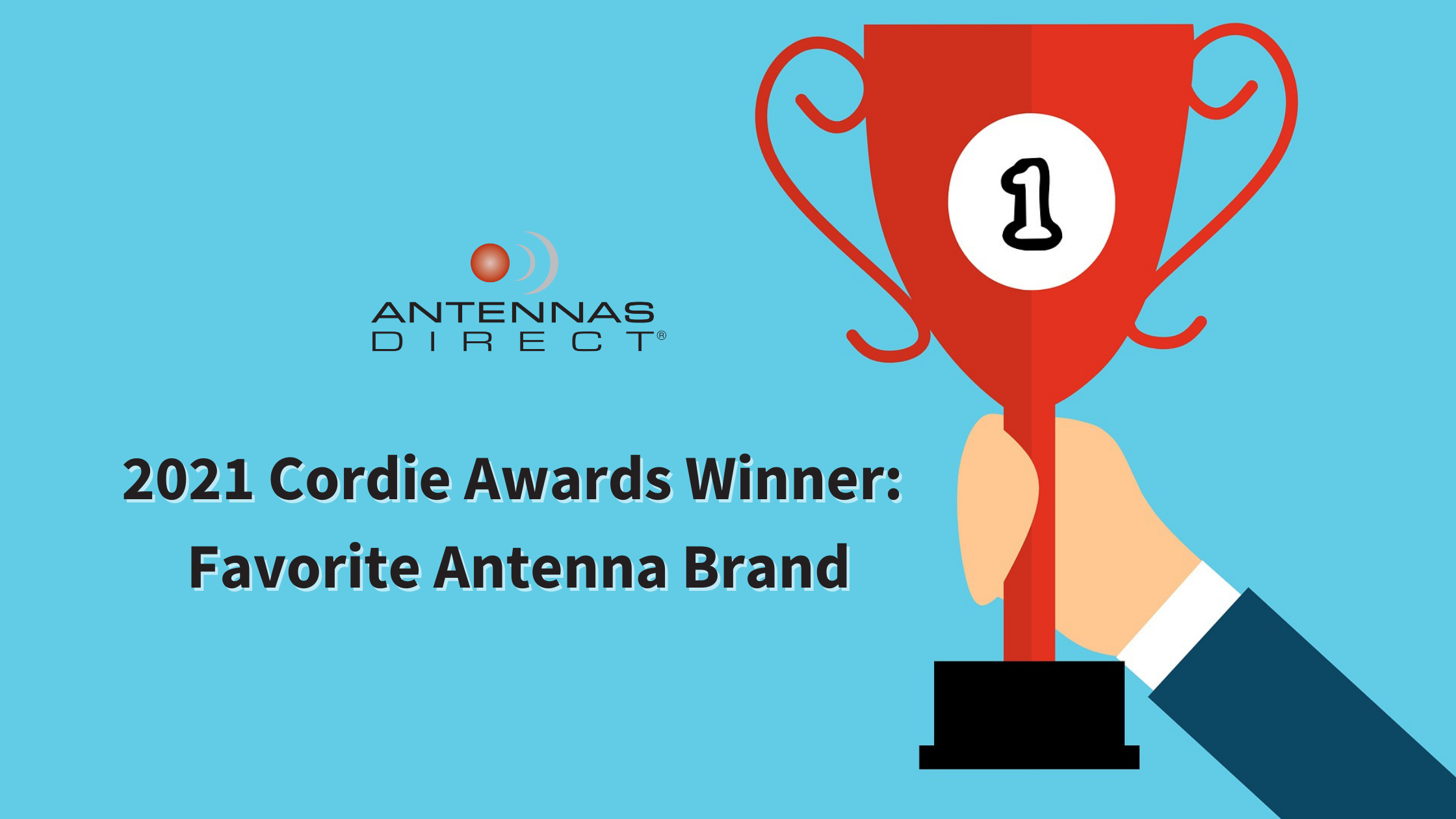 Antennas Direct Named the Cordie Awards Favorite Antenna Brand for 2021, hand holding trophy