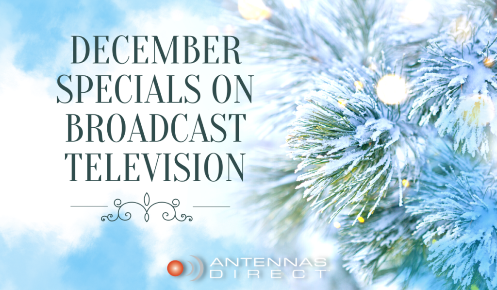 December Specials on Broadcast Television The TV Antenna Experts