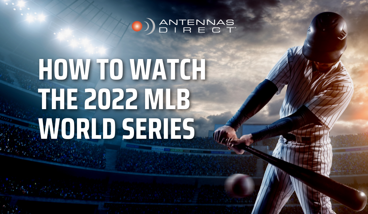 Antennas Direct How to Watch the 2022 MLB World Series