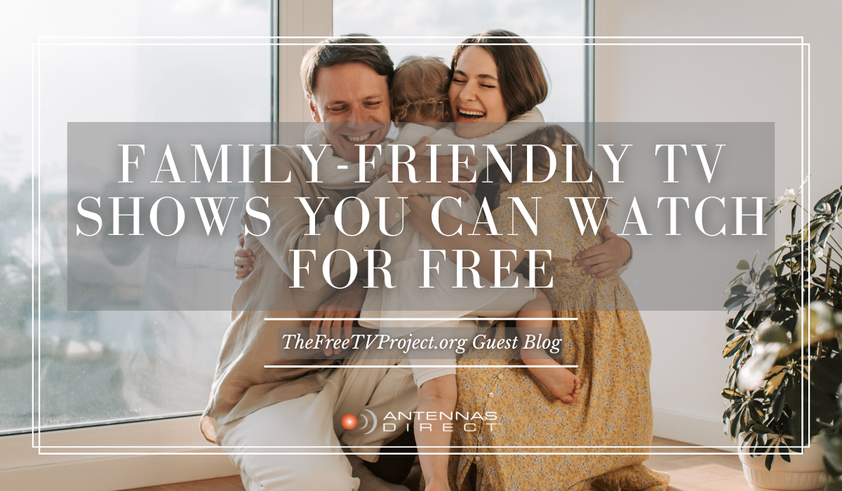 Family-Friendly TV shows you can watch for FREE. TheFreeTVProject.org Guest blog