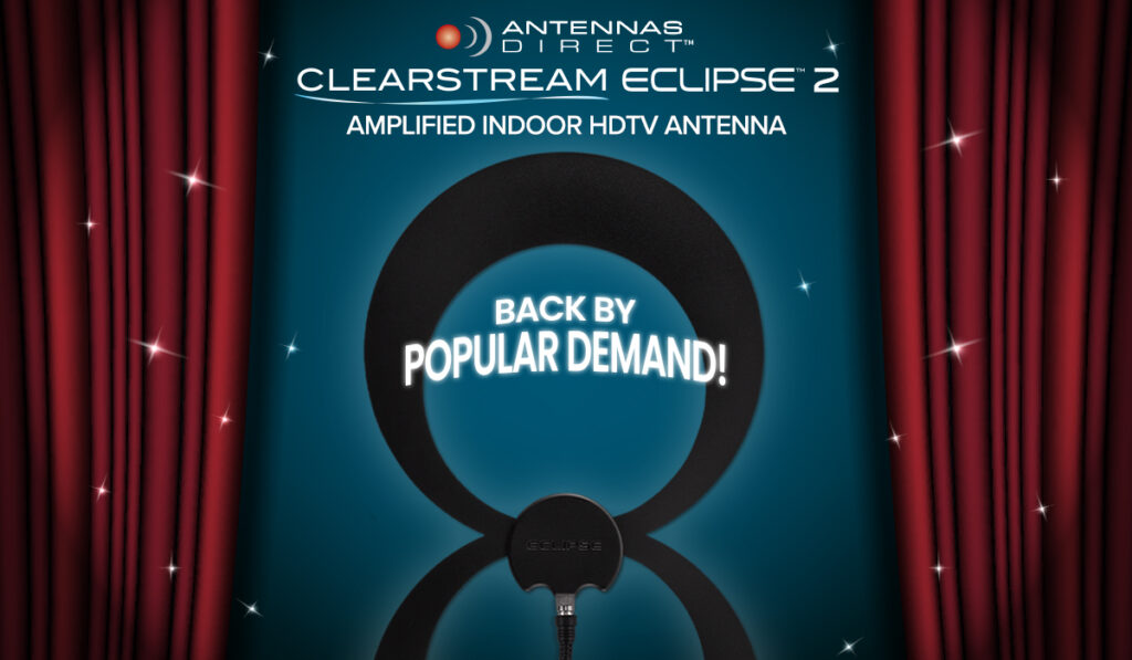 Back By Popular Demand The ClearStream ECLIPSE 2 Amplified Indoor TV