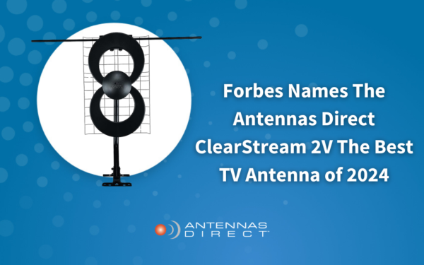 Forbes Names the Antennas Direct ClearStream 2V The Best TV Antenna of 2024