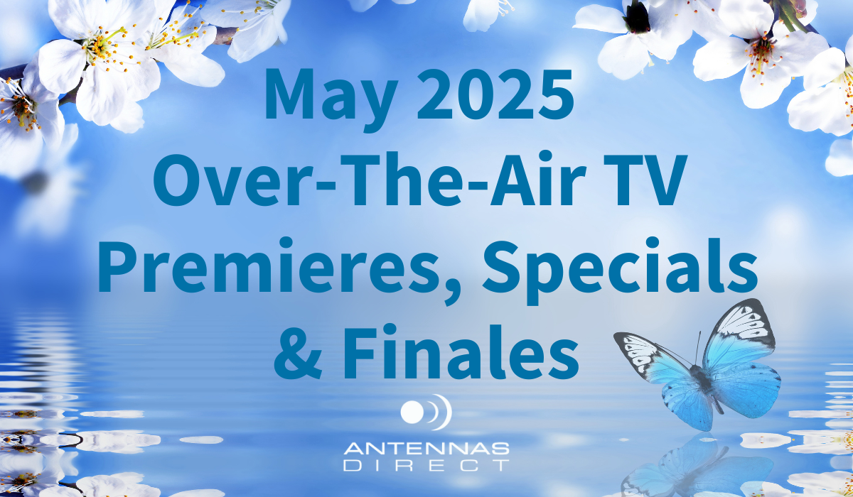 May 2025 Over-the-Air TV Premieres, specials and finales blog graphic with floral background