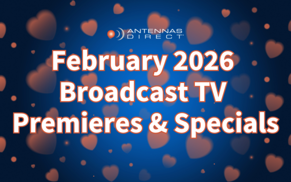 Antennas Direct watch february 2026 broadcast tv premiers and specials live over-the-air